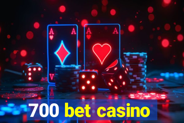 700 bet casino